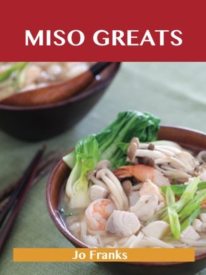 cover image of Miso Greats: Delicious Miso Recipes, The Top 48 Miso Recipes